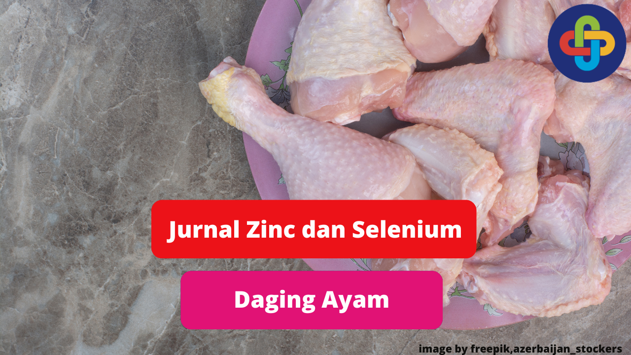 Jurnal Tentang Kandungan Zinc dan Selenium Daging Ayam